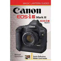 Sterling Publishing Book: Magic Lantern Guides: Canon EOS-1D Mark III EOS-1Ds Mark III by Michael Guncheon