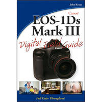 Wiley Publications Book: Canon EOS-1Ds Mark III Digital Field Guide by John Kraus