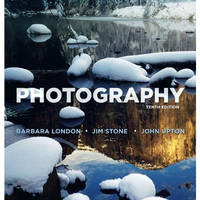 Pearson Education Book: Photography, 10th ed. by Barbara London, John Upton, Jim Stone