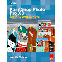 Cengage Course Tech. Book: PaintShop Photo Pro X3 For Photographers by Ken McMahon