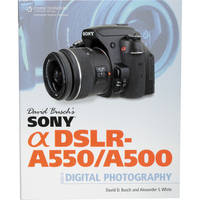 Cengage Course Tech. Book: David Busch's Sony Alpha DSLR-A550/A500 Guide to Digital Photography by David D. Busch, Alexander S. White.