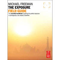 Focal Press Book: The Exposure Field Guide by Michael Freeman