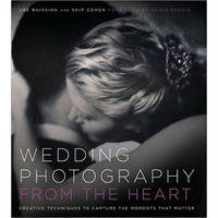 Amphoto Book: Wedding Photography from the Heart: Creative Techniques to Capture the Moments That Matter