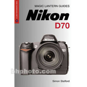 Sterling Publishing Book: Magic Lantern Guides: Nikon D70