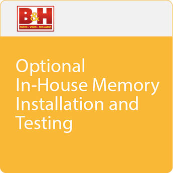 B&H Photo Optional In-house Memory Installation and Testing