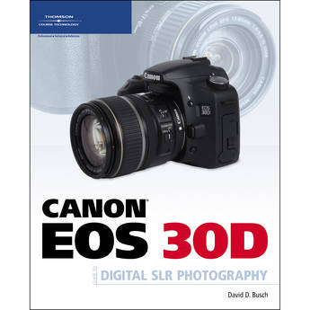 Cengage Course Tech. Book: Canon EOS 30D Guide to Digital SLR Photography