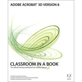 Pearson Education Book/DVD: Adobe Acrobat 3D Version 8 Classroom in a Book by Adobe Creative Team