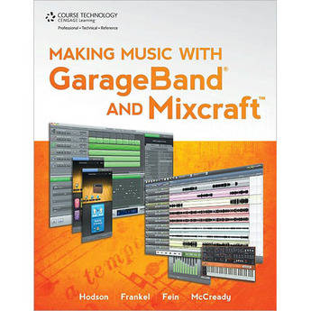 Cengage Course Tech. Book: Making Music with Garageband & Mixcraft, 1st Edition