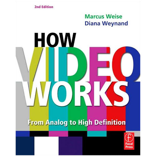Focal Press Book: How Video Works by Marcus Weise and Diana Weynand