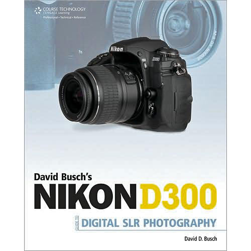 Cengage Course Tech. Book:Nikon D300 Guide to Digital SLR Photography by David D. Busch