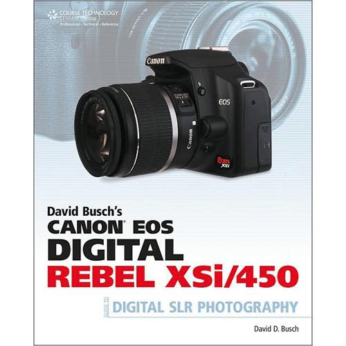 Cengage Course Tech. Book: David Busch's Canon EOS Digital Rebel XSi/450D Guide to Digital SLR Photography