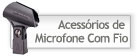 Acess�rios de Microfone Com Fio