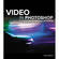 Pearson Education Book: Video in Photoshop for Photographers and Designers