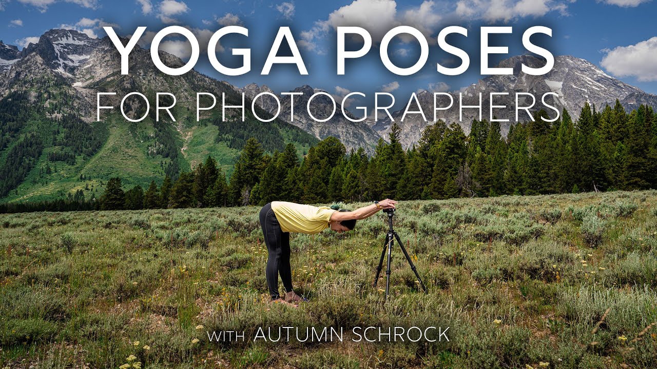 Yoga Poses for Photographers, with Autumn Schrock