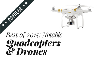 Best of 2015: Notable Quadcopters and Drones - POPULAR