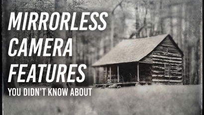 Features in Your Mirrorless Camera You Didn't Know About