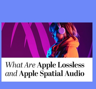 What Are Apple Lossless and Apple Spatial Audio