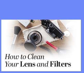 How to Clean Your Lens and Filters