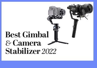 Best Gimbal and Camera Stabilizer 2022