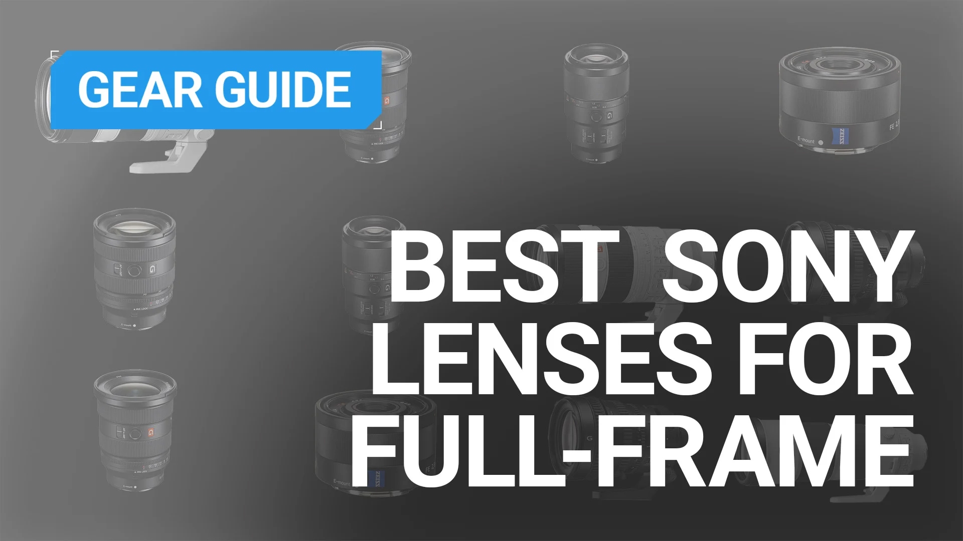 The Best Sony Lenses for Full-Frame Cameras — from DIY Photography