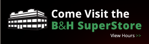 B&H SuperStore is now OPEN