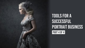 Tools for a Successful Portrait Business: Part 4