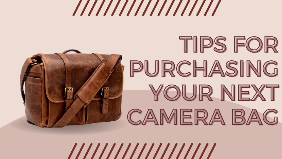 Tips for Purchasing Your Next Camera Bag