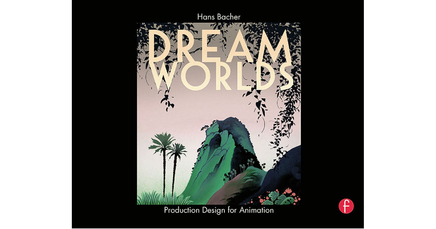  Dream Worlds: Production Design for Animation