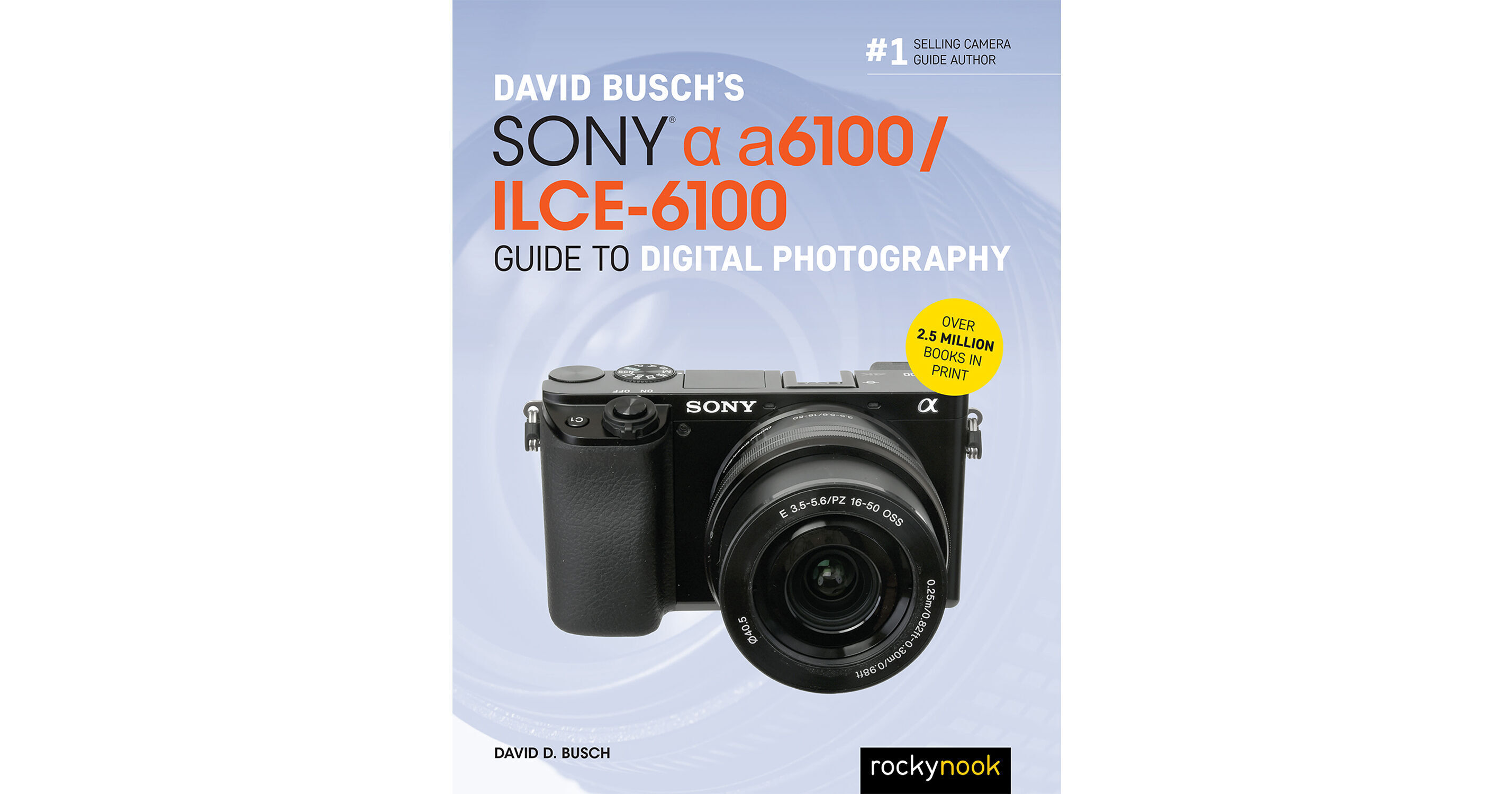 Rocky Nook David Busch's Sony Alpha a6100/ILCE 6100 Guide to Digital  Photography