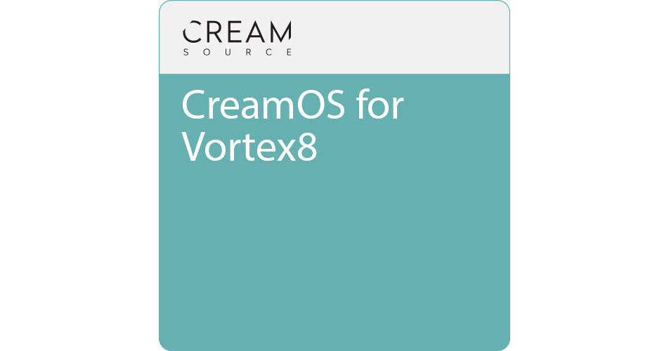 Creamsource CreamOS For Vortex8 B H Photo Video