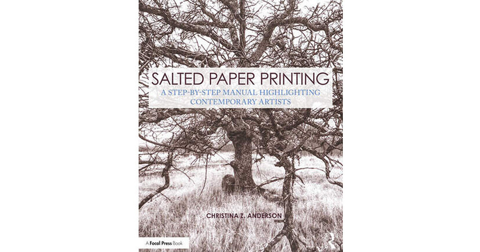 Focal Press Salted Paper Printing A StepbyStep 9781138280229