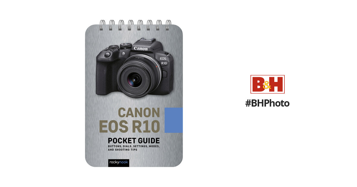 Canon EOS R10: Pocket Guide - RockyNook