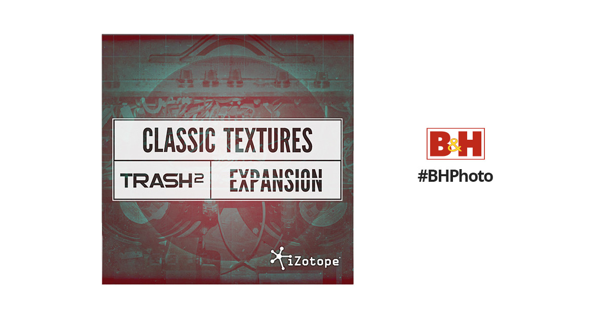 iZotope Classic Textures - Trash 2 Expansion Pack CLASSIC