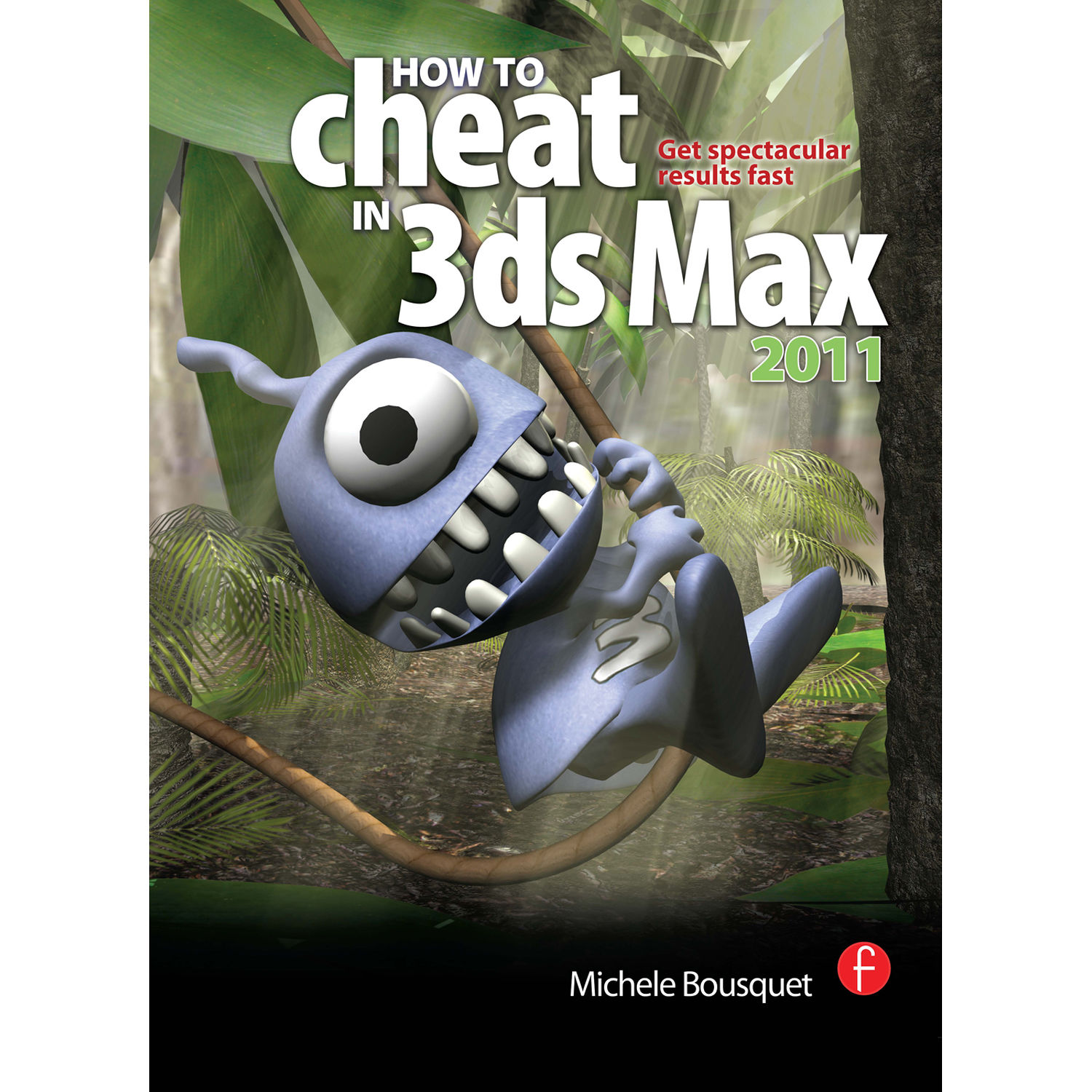Focal Press Book How To Cheat In 3ds Max 11 Get