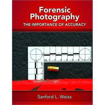 Prentice Hall Book: Forensic Photography: Importance of Accuracy by Sanford L. Weiss