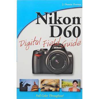 Wiley Publications Book: Nikon D60 Digital Field Guide by J. Dennis Thomas