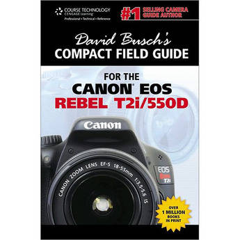 Cengage Course Tech. Book: David Busch's Compact Field Guide for the Canon T2i (550D) by David Busch