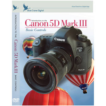 Blue Crane Digital DVD: Introduction to the Canon 5D Mark III: Basic Controls