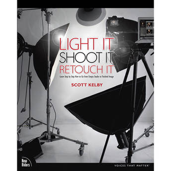 New Riders Light It, Shoot It, Retouch It: Learn Step by Step How to Go from Empty Studio to Finished Image (Book)