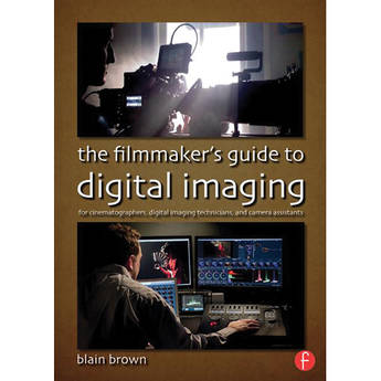 Focal Press Book: The Filmmaker's Guide to Digital Imaging: For Cinematographers, Digital Imaging Technicians, and Camera Assistants