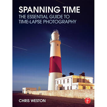 Focal Press Book: Spanning Time - The Essential Guide to Time-Lapse Photography (Paperback)