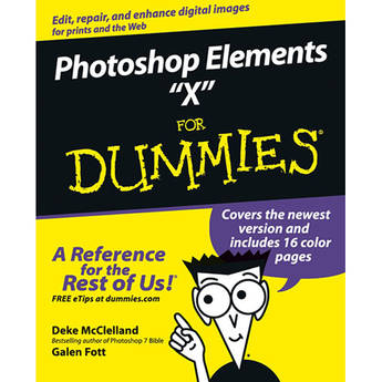 Wiley Publications Book: Photoshop Elements "X" For Dummies by Deke McClelland, Galen Fott