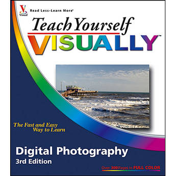 Wiley Publications Book: Teach Yourself VISUALLY Digital Photography, 3rd Edition by Dave Huss, Lynette Kent