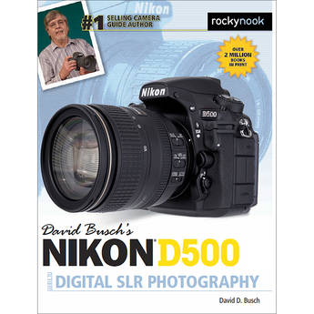 David D. Busch Nikon D500 Guide to Digital SLR Photography