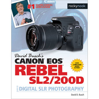 David D. Busch Canon EOS Rebel SL2/200D Guide to Digital SLR Photography