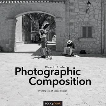 Albrecht Rissler Photographic Composition: Principles of Image Design