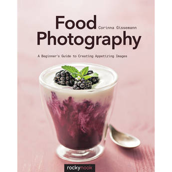Corinna Gissemann Food Photography: A Beginner's Guide to Creating Appetizing Images