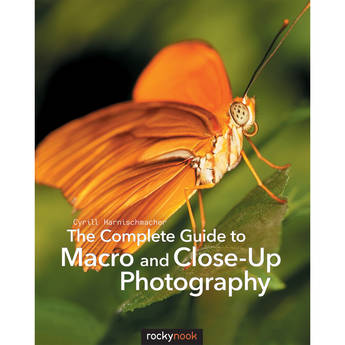 Cyrill Harnischmacher The Complete Guide to Macro and Close-Up Photography