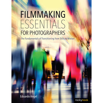 Eduardo Angel Book: Filmmaking Essentials for Photographers
