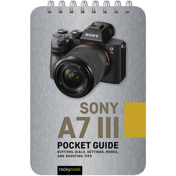 Rocky Nook Sony a7 III: Pocket Guide
